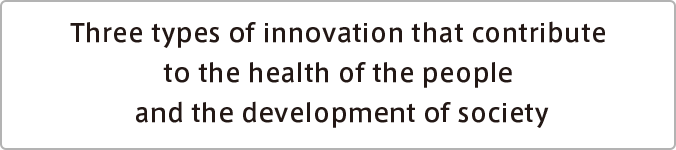 Three types of innovation that contribute to the health of the people and the development of society