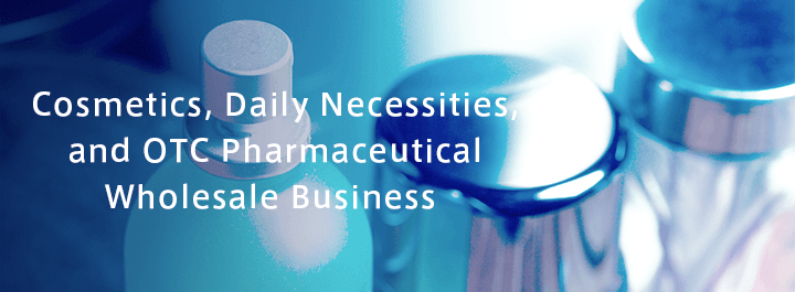Cosmetics, Daily Necessities, and OTC Pharmaceutical Wholesale Business