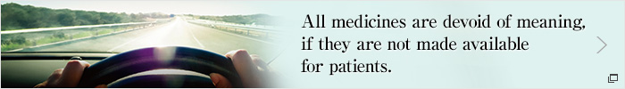 All medicines are devoid of meaning, if they are not made available for patients.